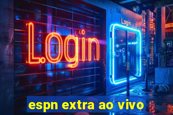 espn extra ao vivo